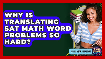 Why Is Translating SAT Math Word Problems So Hard? - Junior Year Jumpstart