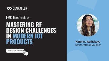 IoT Antenna Design: RF Challenges & Solutions by Katerina Galitskaya