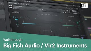 Exploring the sounds of Big Fish Audio and Vir2 Instruments | Native Instruments