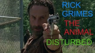 The Walking Dead-Rick Grimes Tribute-THE ANIMAL-DISTURBED