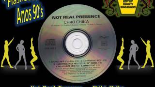 Not Real Presence - Chiki Chika (12'' Remix) (CD) (P)1992 © 1993
