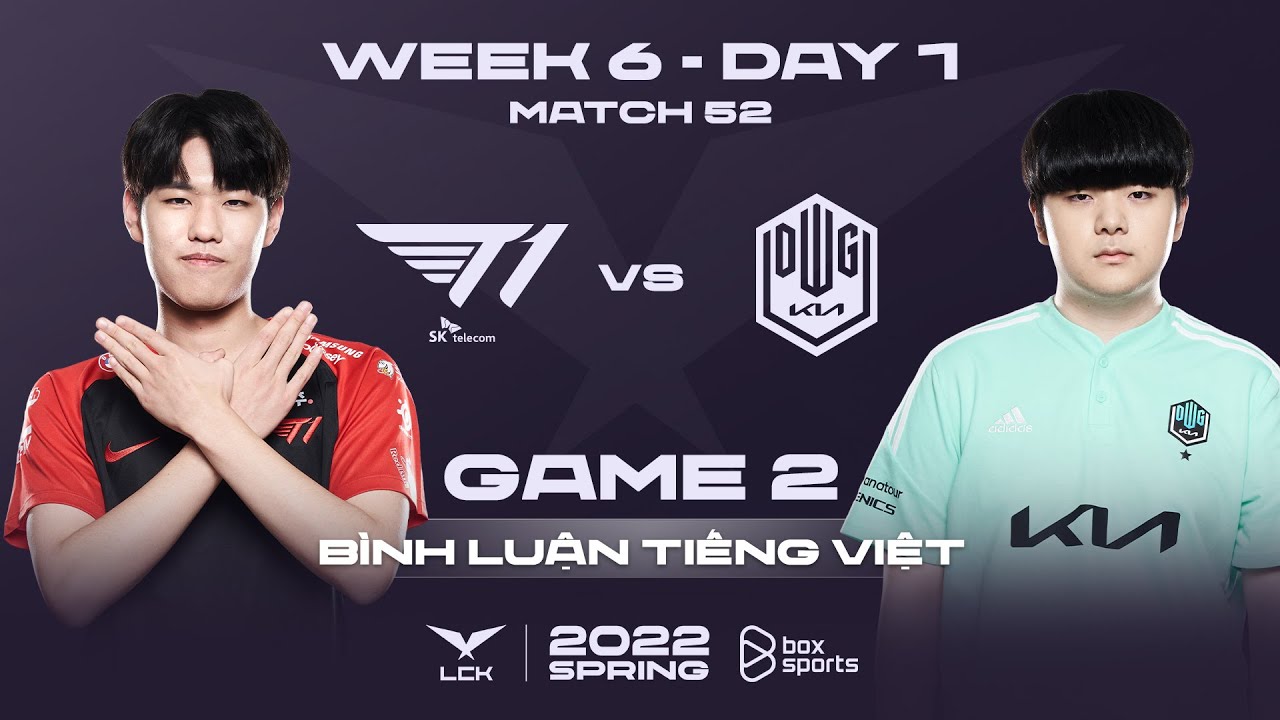 [23.02.2022] T1 vs DK – Ván 2 | Bình Luận Tiếng Việt | LCK Mùa Xuân 2022