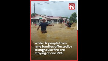 12,470 displaced in Sarawak due to floods, landslide, and fire