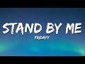 Fridayy - Stand By Me (Lyrics)