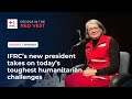 Ifrcs new president takes on todays toughest humanitarian challengespeople in the red vestpodcast