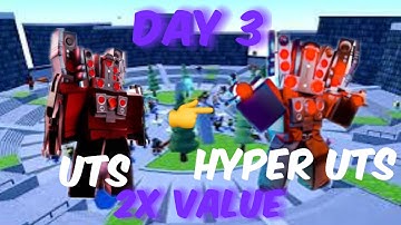 Uts to Hyper Uts  DAY 3 (2X VALUE) Toilet Tower Defense