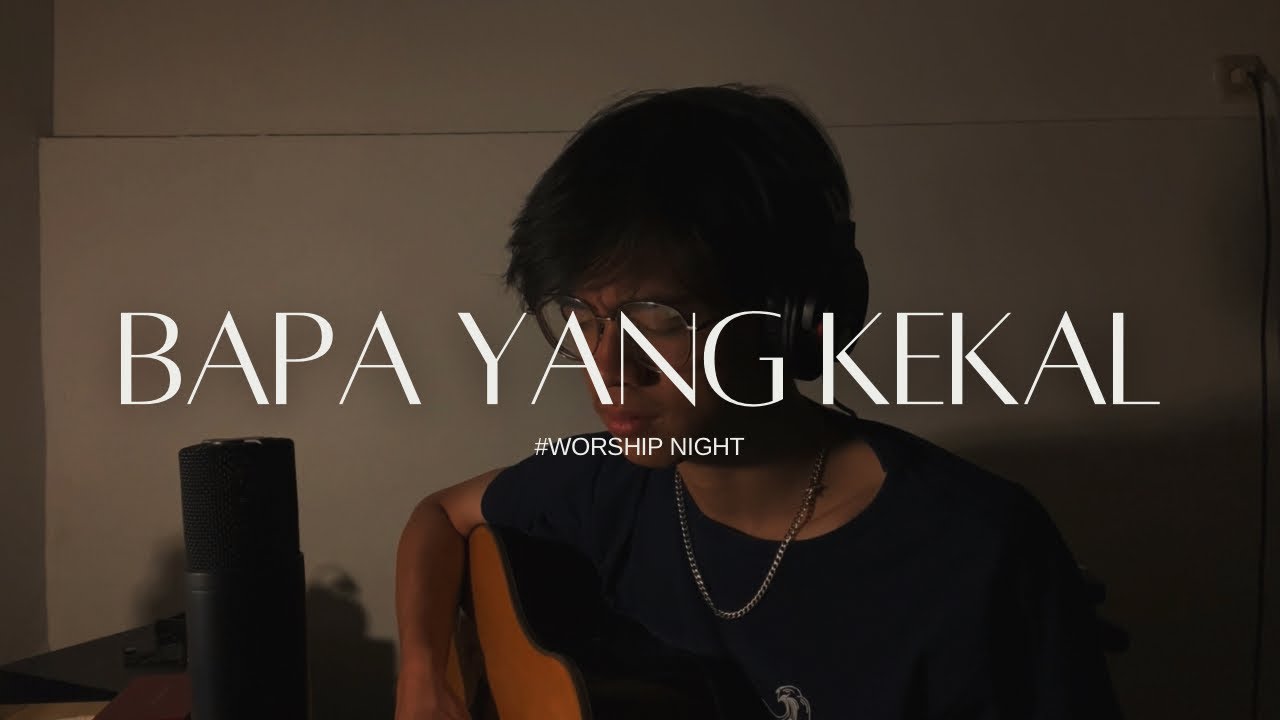 WORSHIP NIGHT | BAPA YANG KEKAL | JAMES VINCENT WORSHIP NIGHT | BAPA YANG KEKAL | JAMES VINCENT
