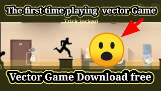 Only Games first time playing the😯😯 Vector game 😯😯😯