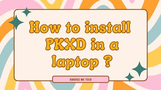 How to install PKXD in a laptop ?
