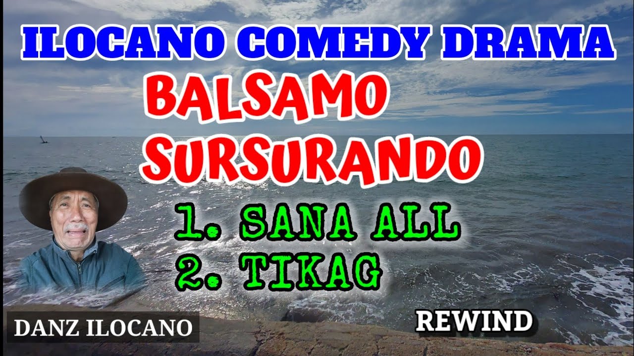 BALSAMO SURSURANDO | SANA ALL | TIKAG | ILOCANO COMEDY DRAMA | REWIND