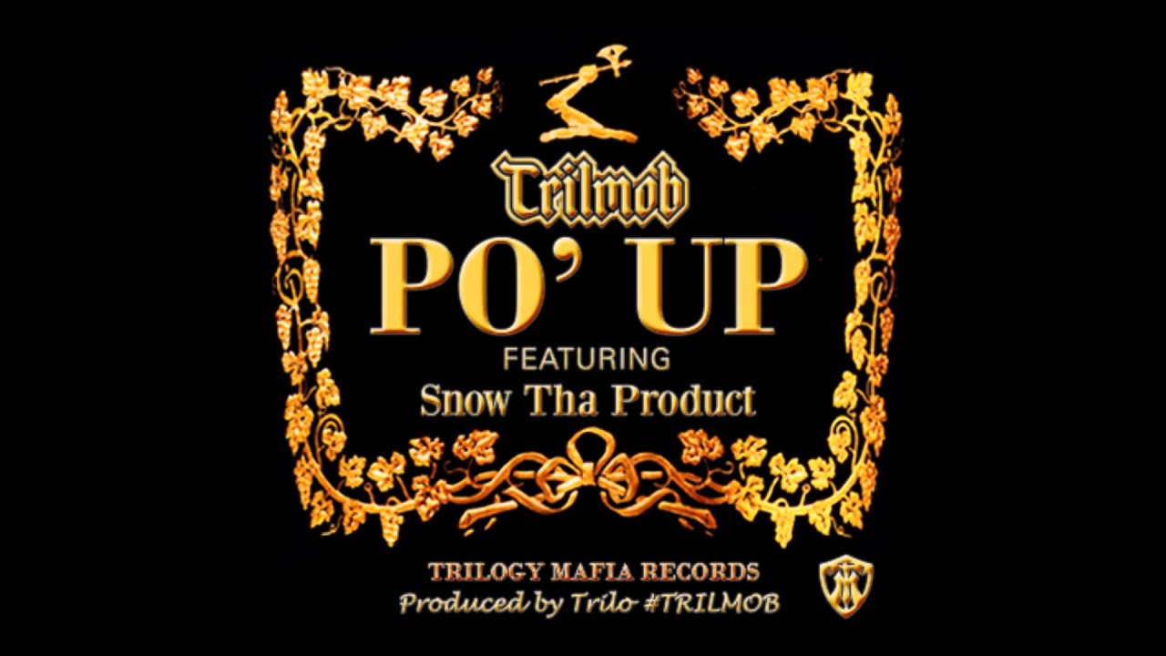"Po' Up" ft. Snow tha Product 