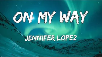 Jennifer Lopez - On My Way (Marry Me) (Lyrics) Jennifer Lopez - On My Way (Marry Me) (Lyrics)