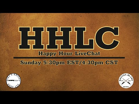 BigJ's Knives & Boston Blade Reviews' Happy Hour LiveChat