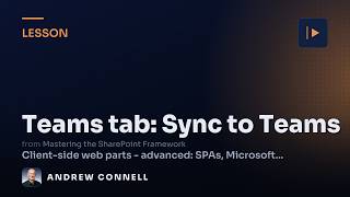 Deploy an SPFx Web Part as a Teams Tab with Sync to Teams (Demo)