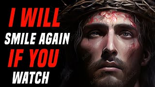 I Will Smile Again If You Watch | God Message Today | God says today