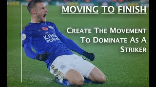 Moving To Finish || Developing forward players movement Guide