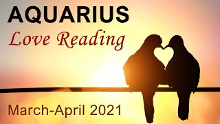 AQUARIUS LOVE TAROT READING - MARCH TO APRIL 2021 