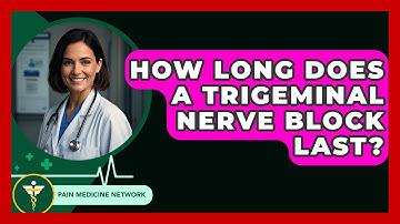 How Long Does A Trigeminal Nerve Block Last? - Pain Medicine Network