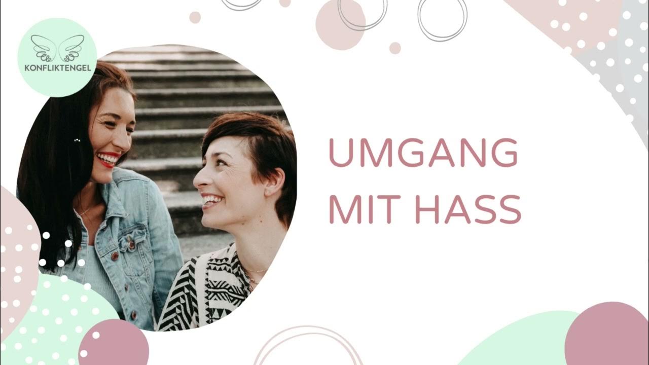 Umgang mit Hass Was tun, wenn du hasserfüllt bist? Konfliktengel YouTube