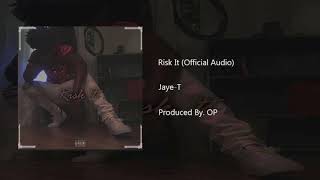 Jaye-T - Risk It