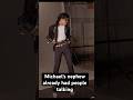 Michael’s nephew already had people talking