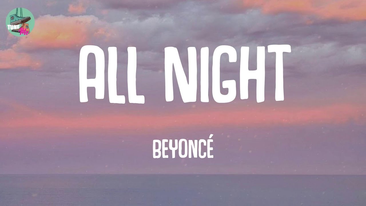 All Night - Beyoncé (Lyrics) - YouTube