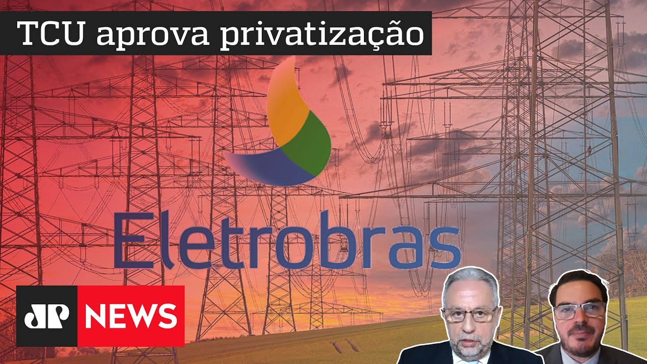 Aprovada privatização da Eletrobras; R$ 5 bilhões devem chegar aos cofres do Governo ainda em 2022