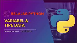 Belajar Python - #3 Variabel dan Tipe Data