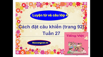 Cách đặt câu khiến (trang 92) - Luyện từ và câu lớp 4 tuần 27