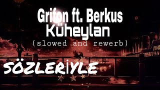 Grifon feat. Berkus - Küheylan Sözleriyle / Lyrics ( slowed + reverb ) Resimi
