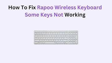 How to Fix Rapoo Wireless Keyboard Some Keys Not Working – Easy Troubleshooting Guide