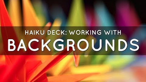 Slide Backgrounds with Haiku Deck: Images, Charts, & Solid Colors