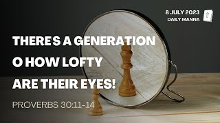 Proverbs 30:11-14 | There Is A Generation, O How Lofty Are Their Eyes! | Daily Manna