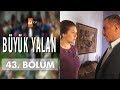 Büyük Yalan 43 Bölüm