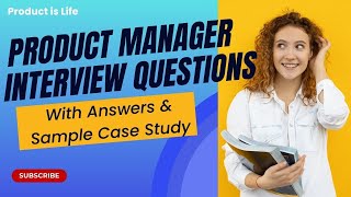 Product Manager Interview Questions (with detailed answers and mock case study)