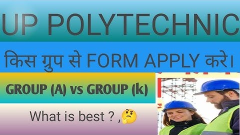 up polytechnic group (A) and group (K) kya hota/ Difference between group ( A) and group (K)
