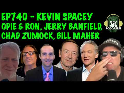 Ep740 - Kevin Spacey on Bill Maher, Opie Radio, Chad Zumock, Jerry Banfield (Livestream)
