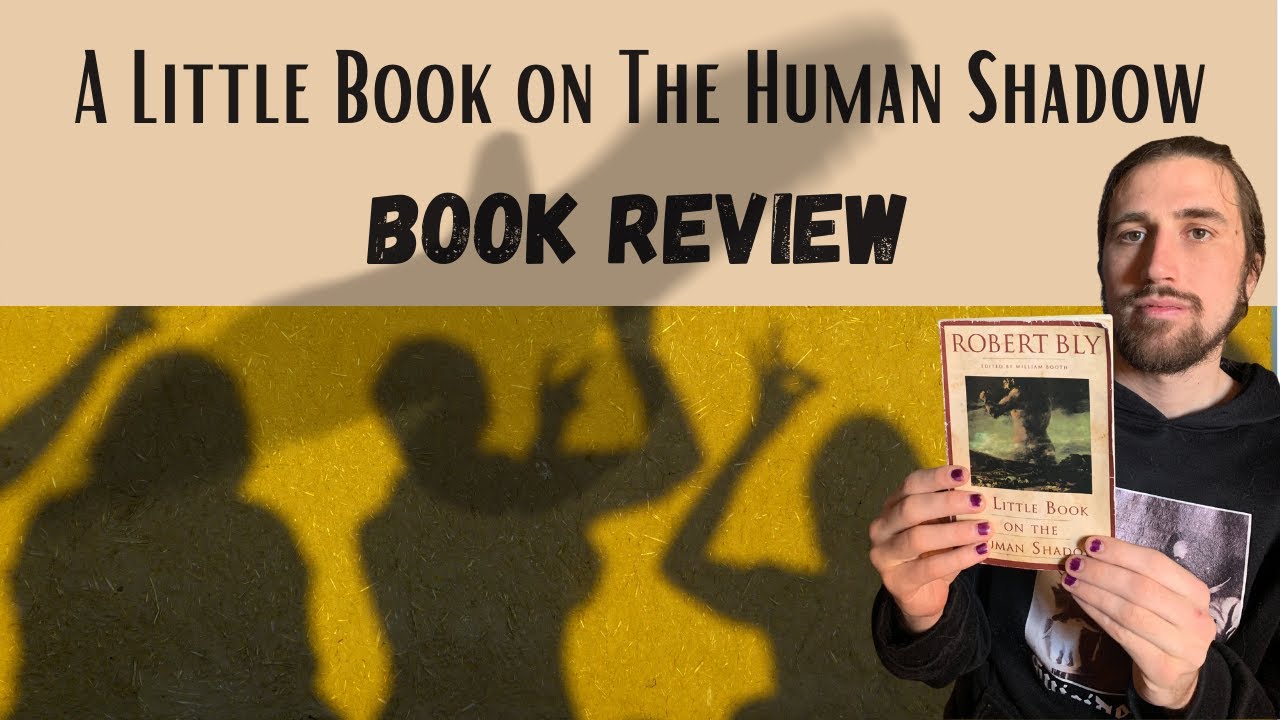 A Little Book on the Human Shadow Book Review by Robert Bly Robert Bly Course YouTube
