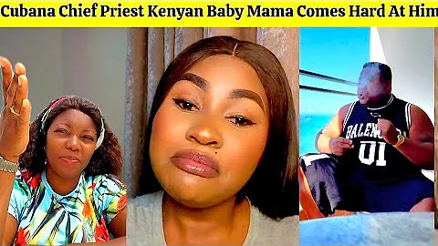 Cubana Chief Priest Kenyan Baby Mama Mocks Him for Not Attending David's #chivido2025 Wedding 