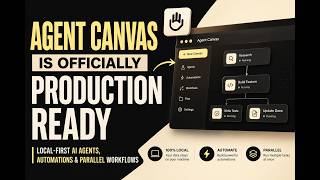 Agent Canvas Is Officially Production Ready — Local AI Agents, Automations & Parallel Workflows