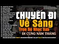 Trọn Bộ 40 Bài Nhạc Lính Hay Bất Hủ | CHUYẾN ĐI VỀ SÁNG - Lk Nhạc Xưa, Nhạc Lính 1975 Thời Chiến