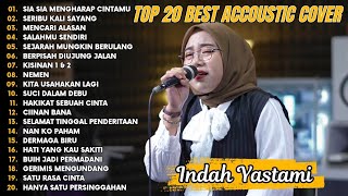 Indah Yastami Top 20 Best Akustik Terpopuler | Sia Sia Mengharap Cintamu | Indah Yastami Full Album