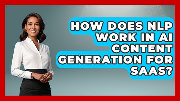How Does NLP Work In AI Content Generation For SaaS? - Video And Design Saas Solutions