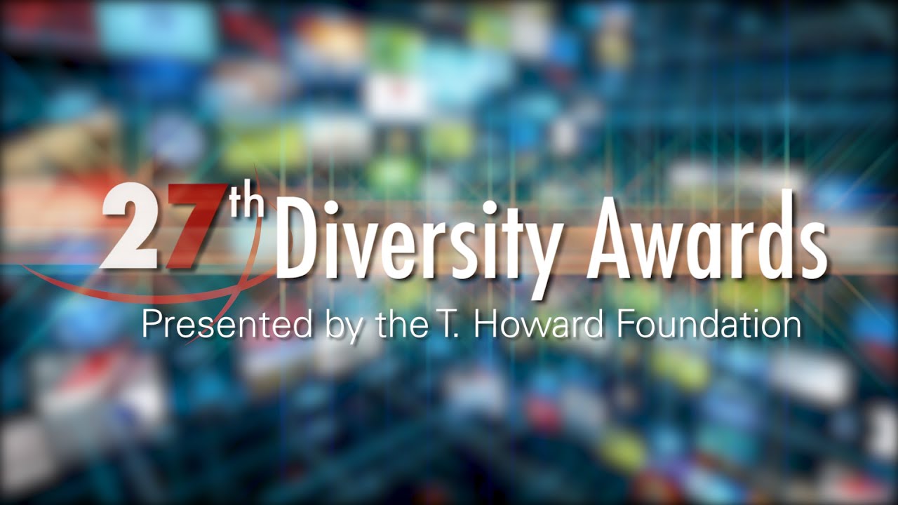 The “27th Annual Diversity Awards” Presented by the T. Howard Foundation. A Virtual Event