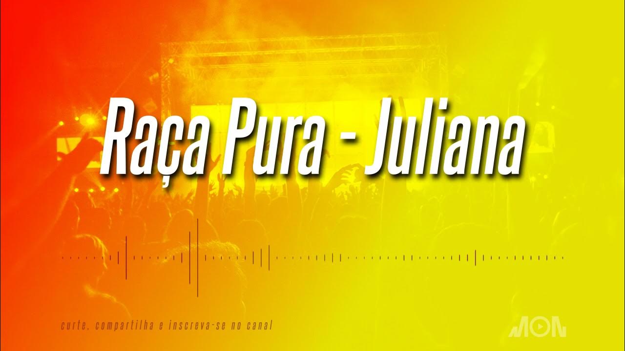 Raça Pura - Juliana Raça Pura - Juliana
