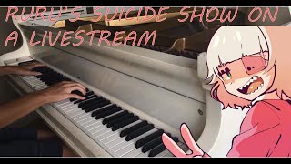 Ruru's Suicide Show on a Livestream | Piano cover