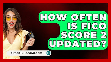 How Often Is FICO Score 2 Updated? - CreditGuide360.com