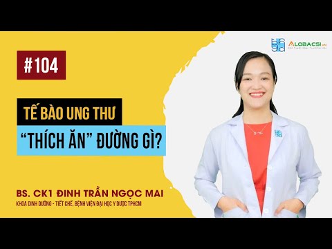 Tế bào ung thư thích ăn đường gì? BS.CK1 Đinh Trần Ngọc Mai | Video Alobacsi