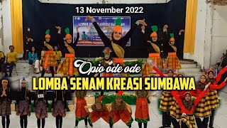 LOMBA SENAM KREASI SUMBAWA 13 November 2022 || OPIO ODE ODE SUMBAWA BESAR