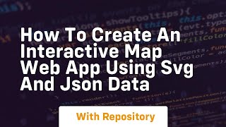 How to create an interactive map web app using svg and json data